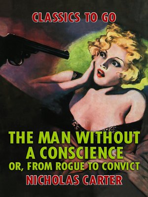 cover image of The Man Without a Conscience, or, From Rogue to Convict